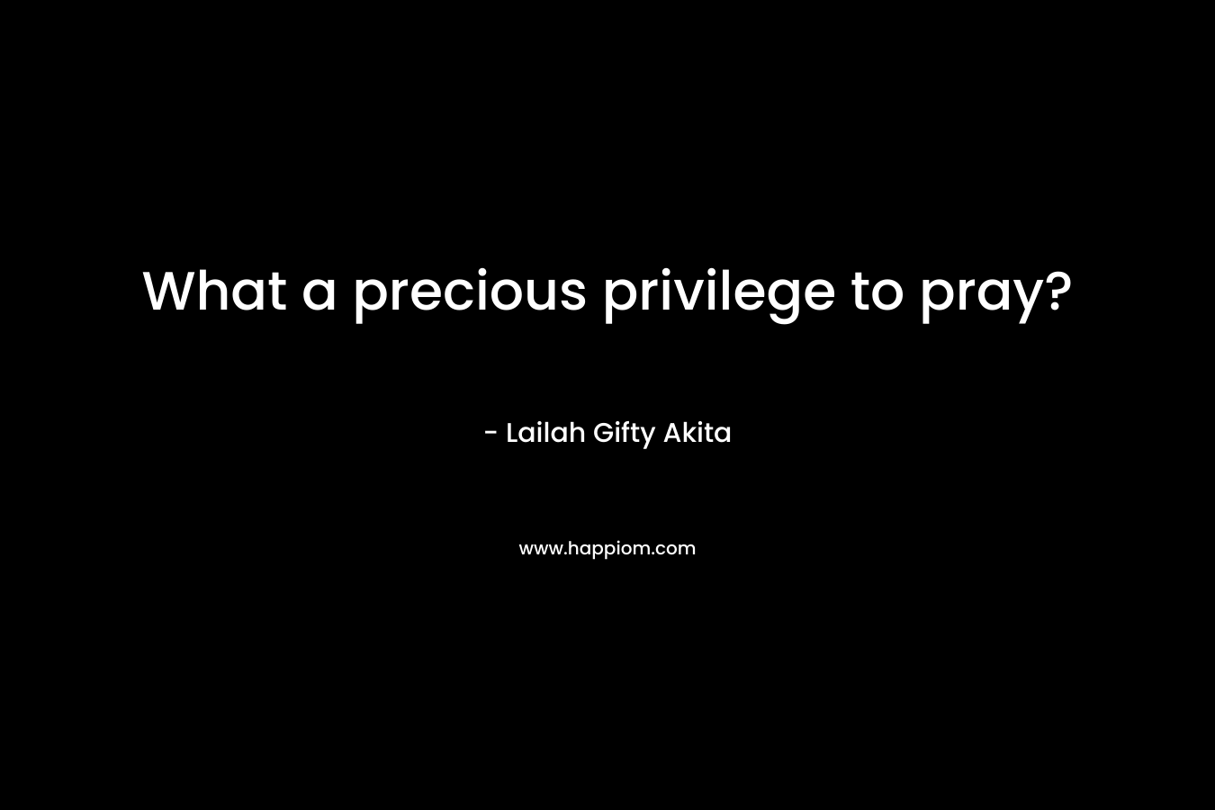 What a precious privilege to pray?