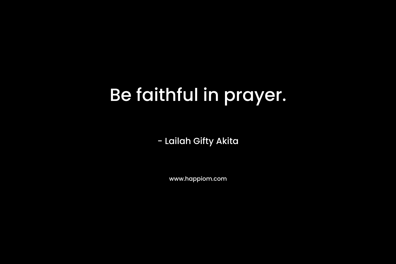 Be faithful in prayer.