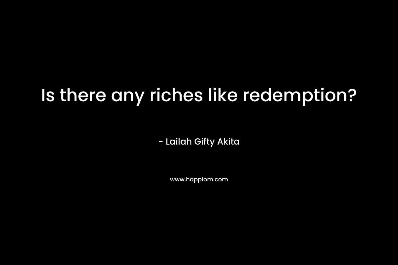 Is there any riches like redemption?