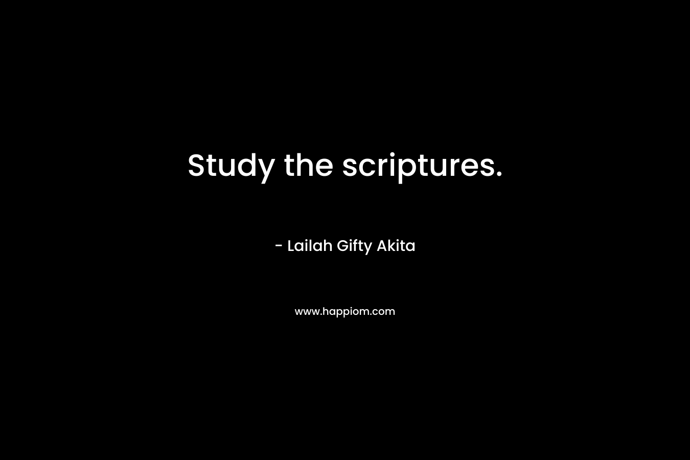 Study the scriptures.