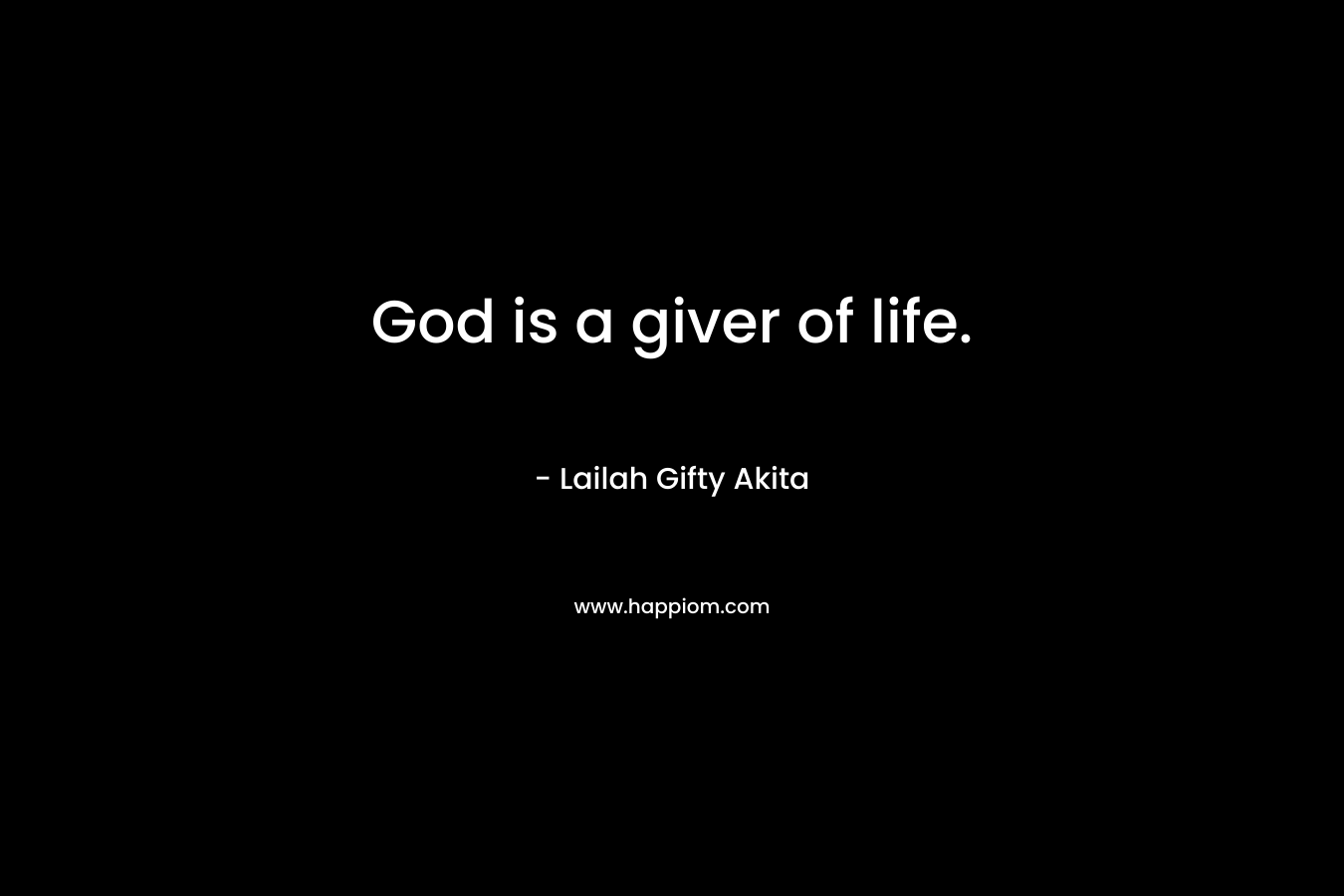 God is a giver of life.