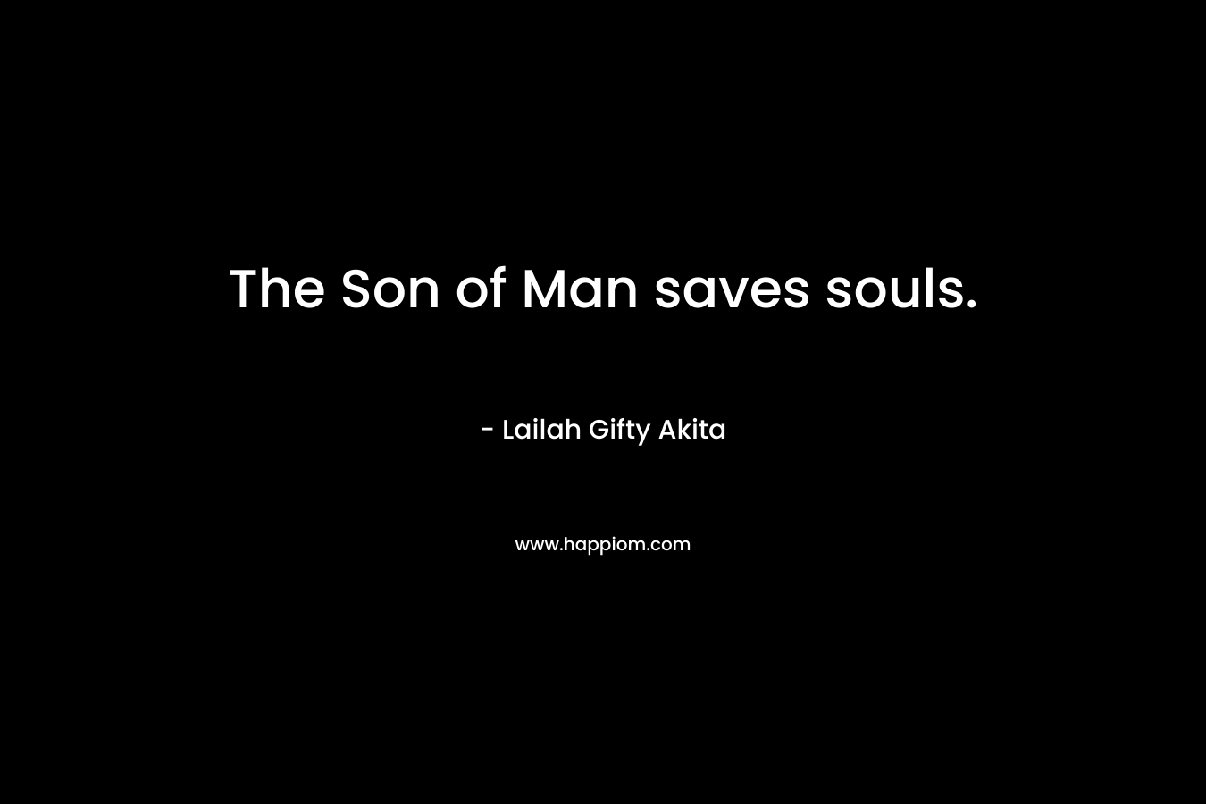 The Son of Man saves souls.
