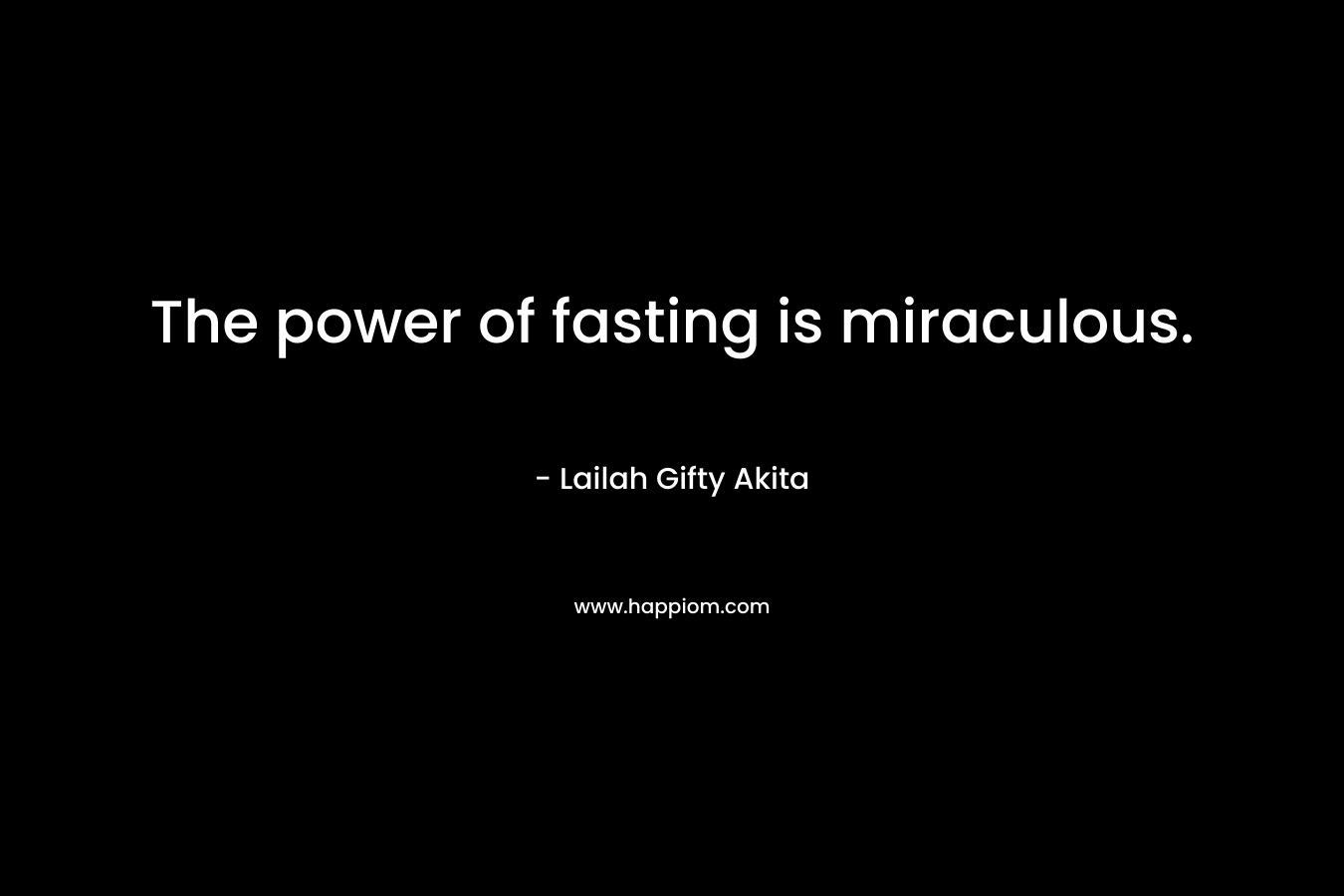 The power of fasting is miraculous.