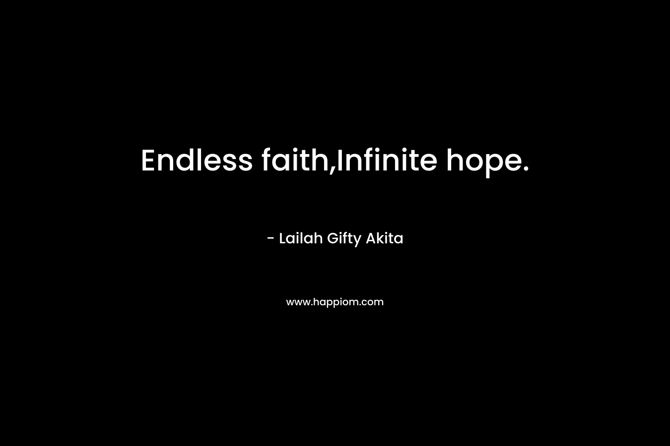 Endless faith,Infinite hope.
