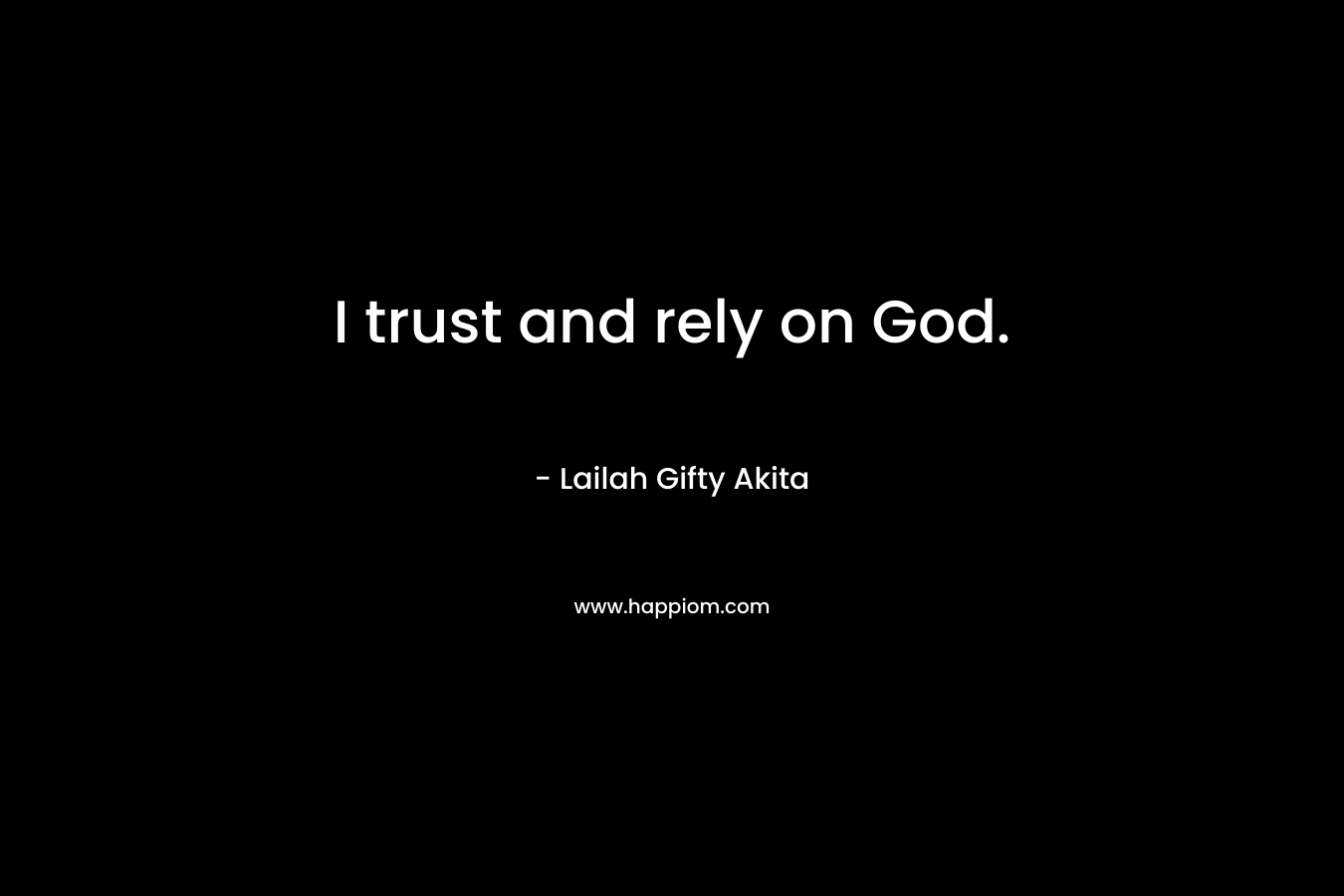 I trust and rely on God.