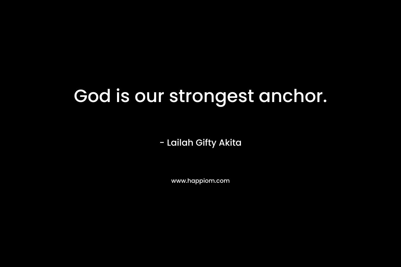 God is our strongest anchor.