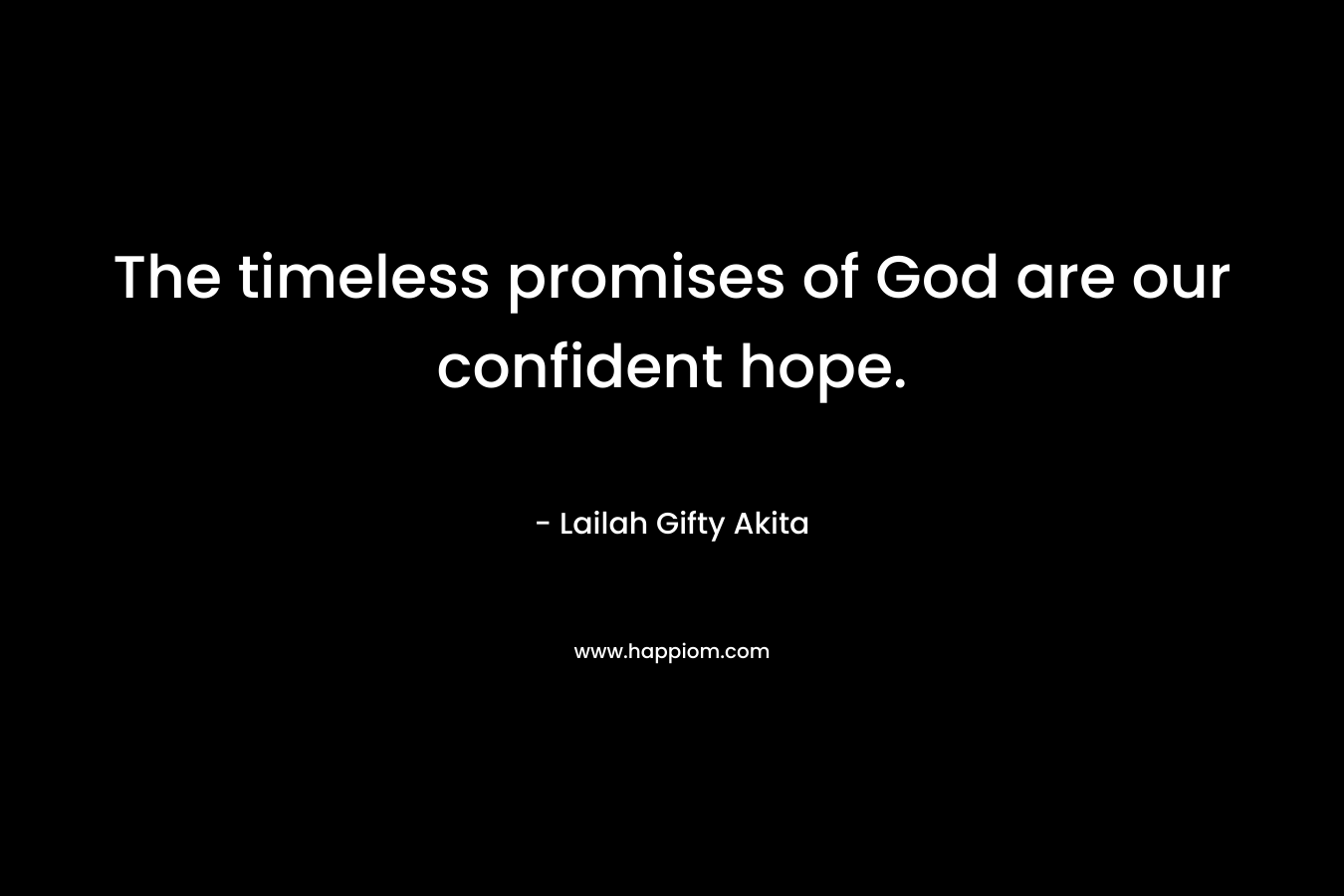 The timeless promises of God are our confident hope.