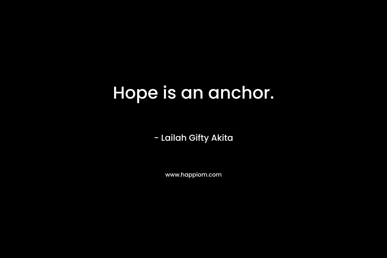 Hope is an anchor.