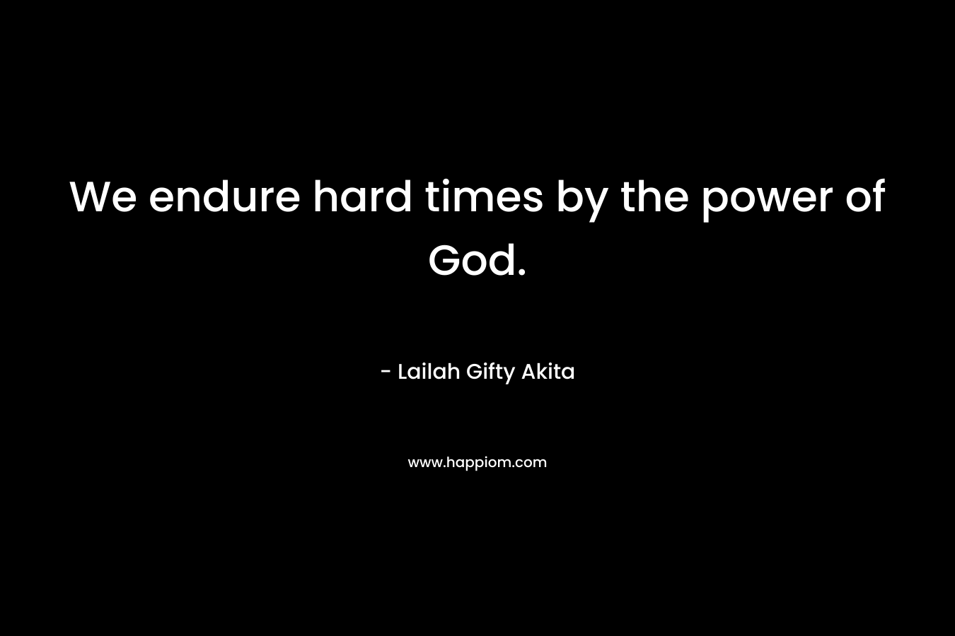 We endure hard times by the power of God.