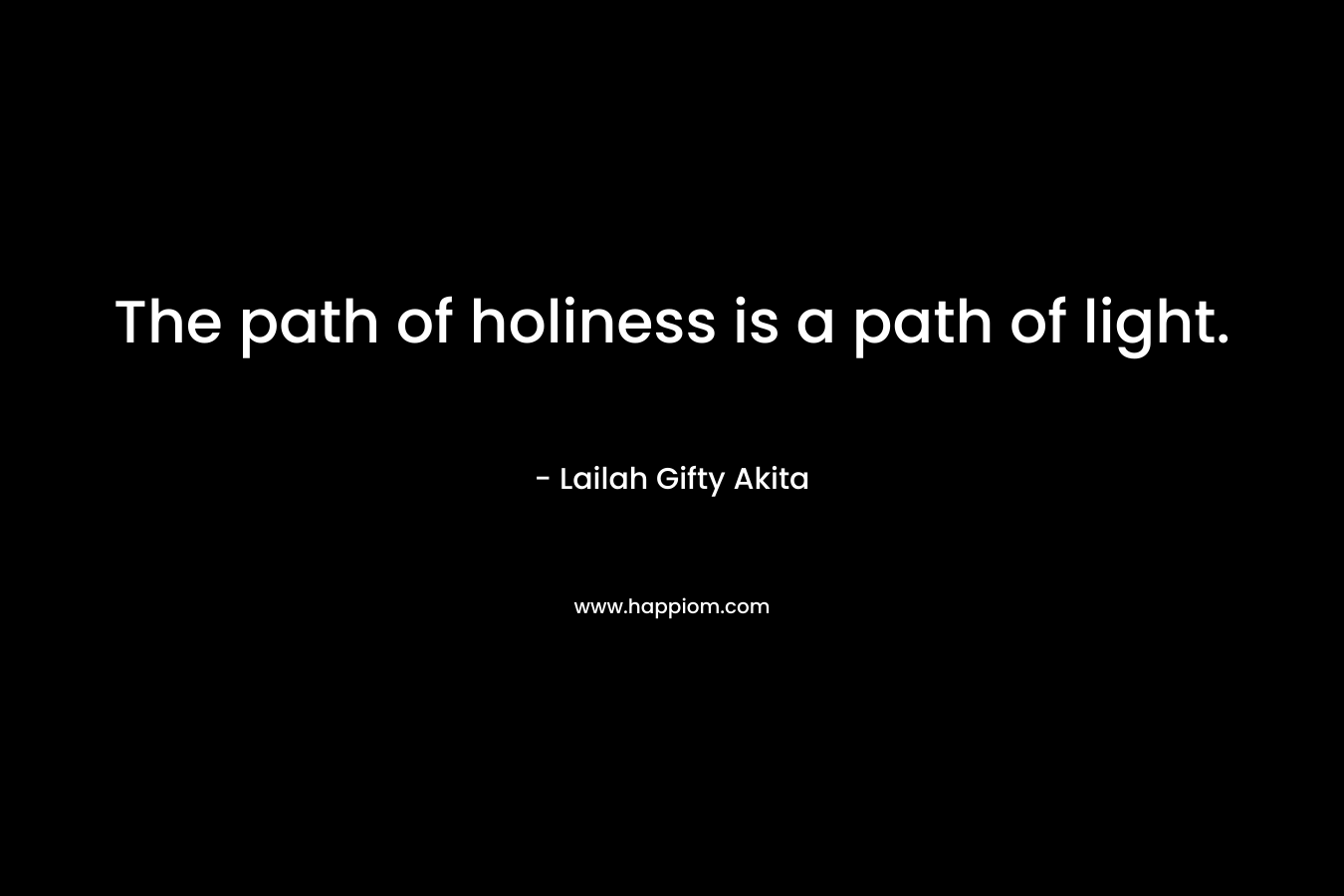 The path of holiness is a path of light.