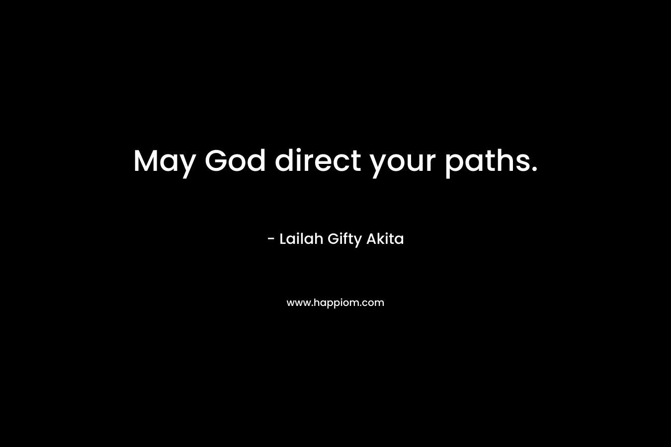 May God direct your paths.