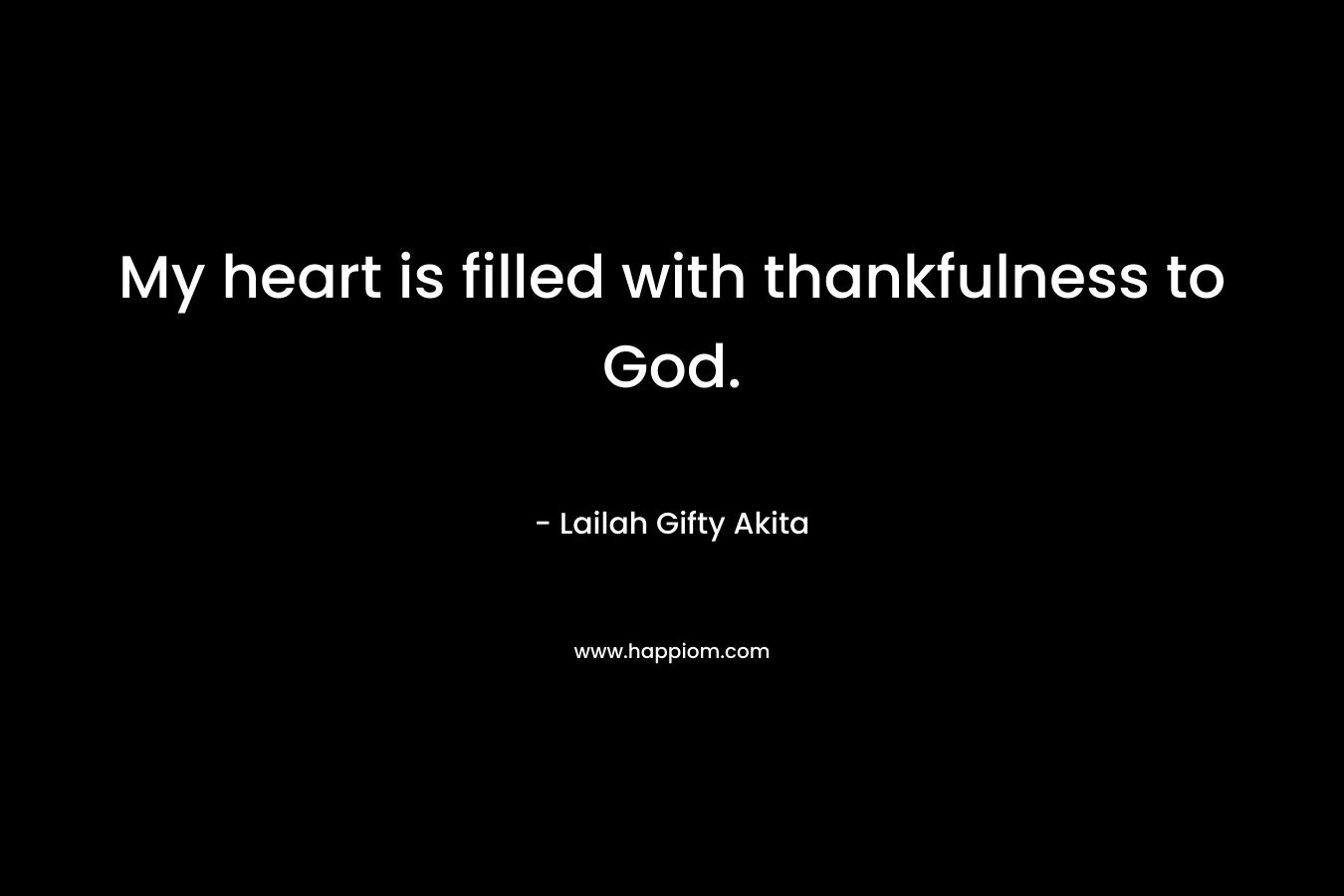 My heart is filled with thankfulness to God.