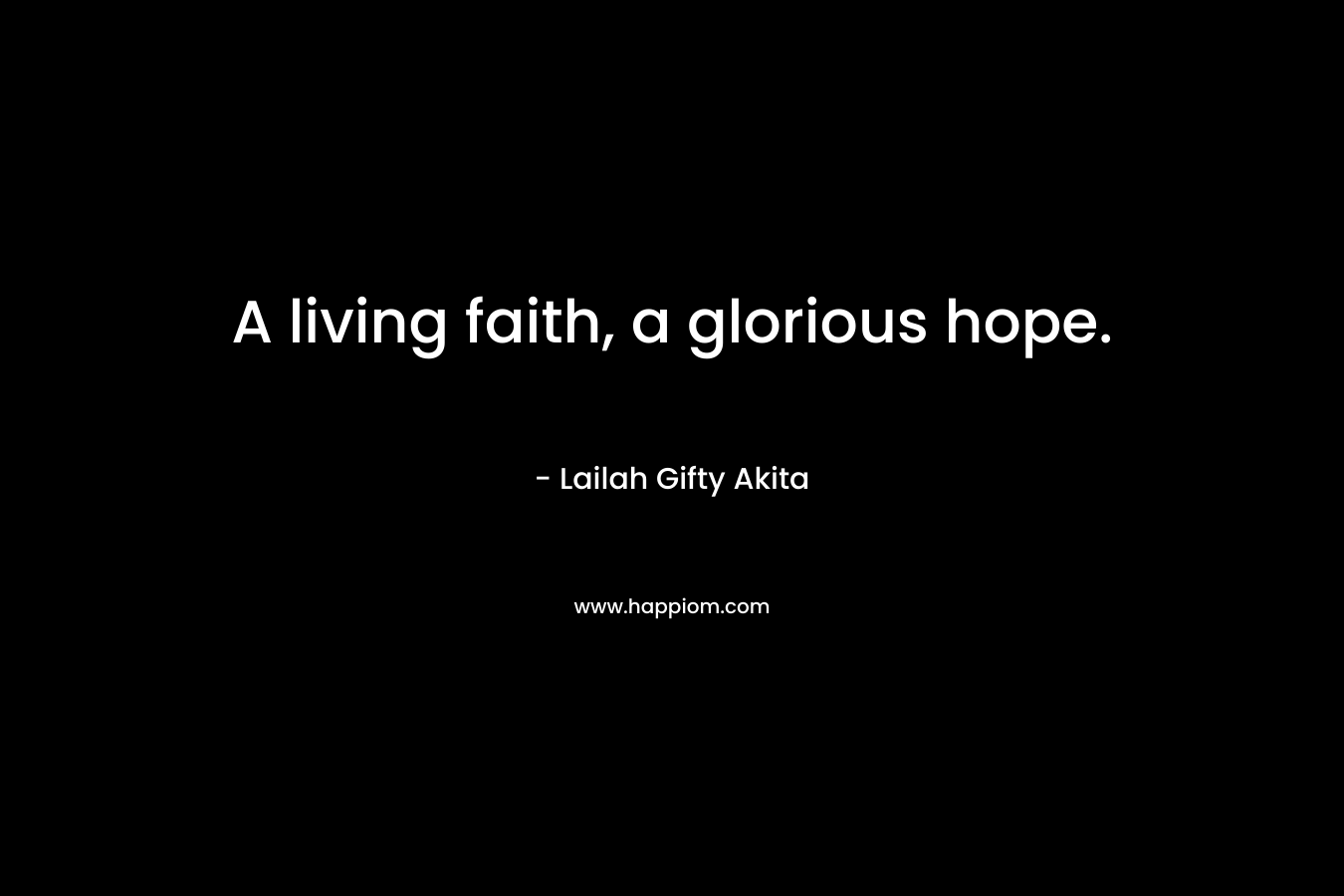A living faith, a glorious hope.