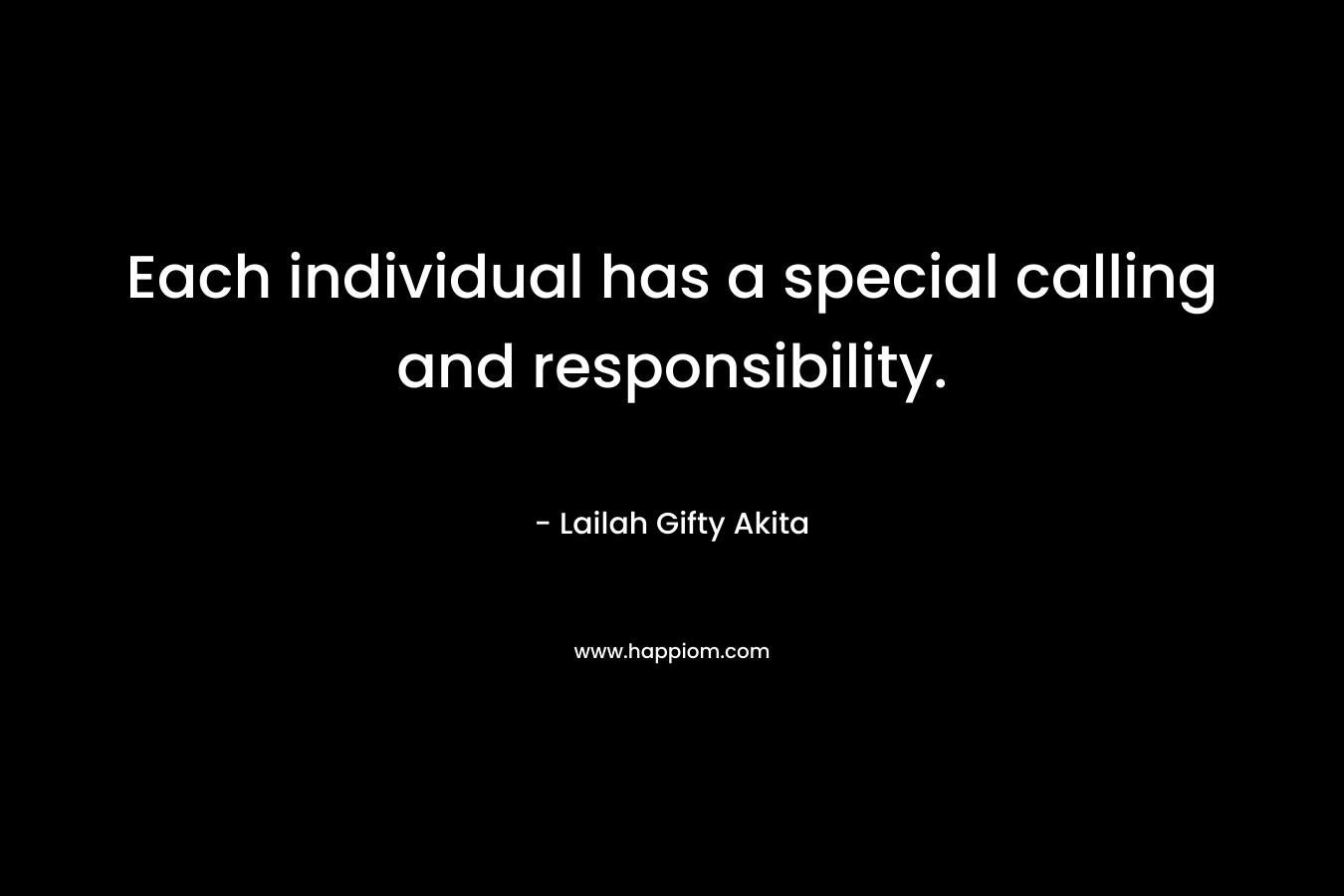 Each individual has a special calling and responsibility.