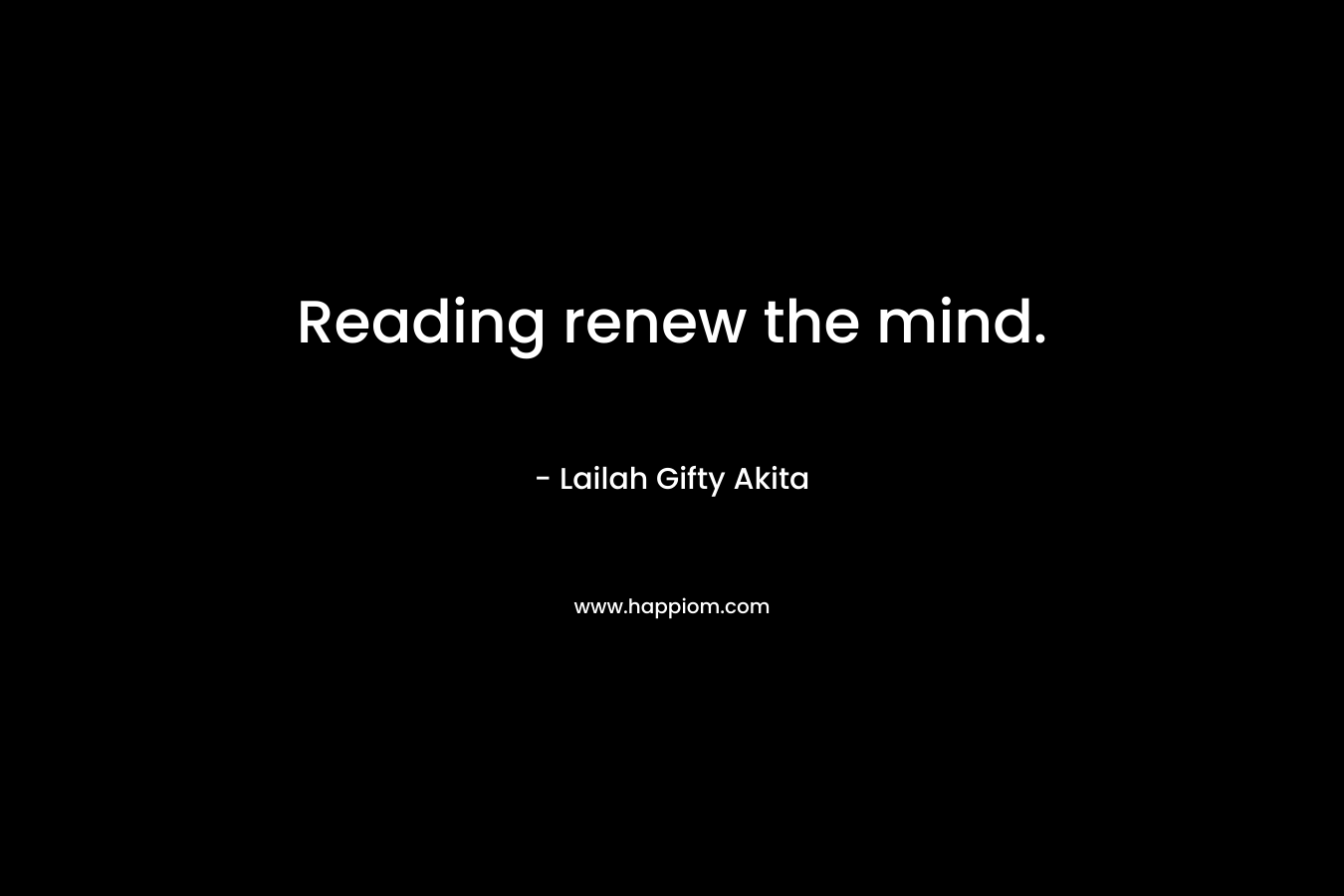 Reading renew the mind.