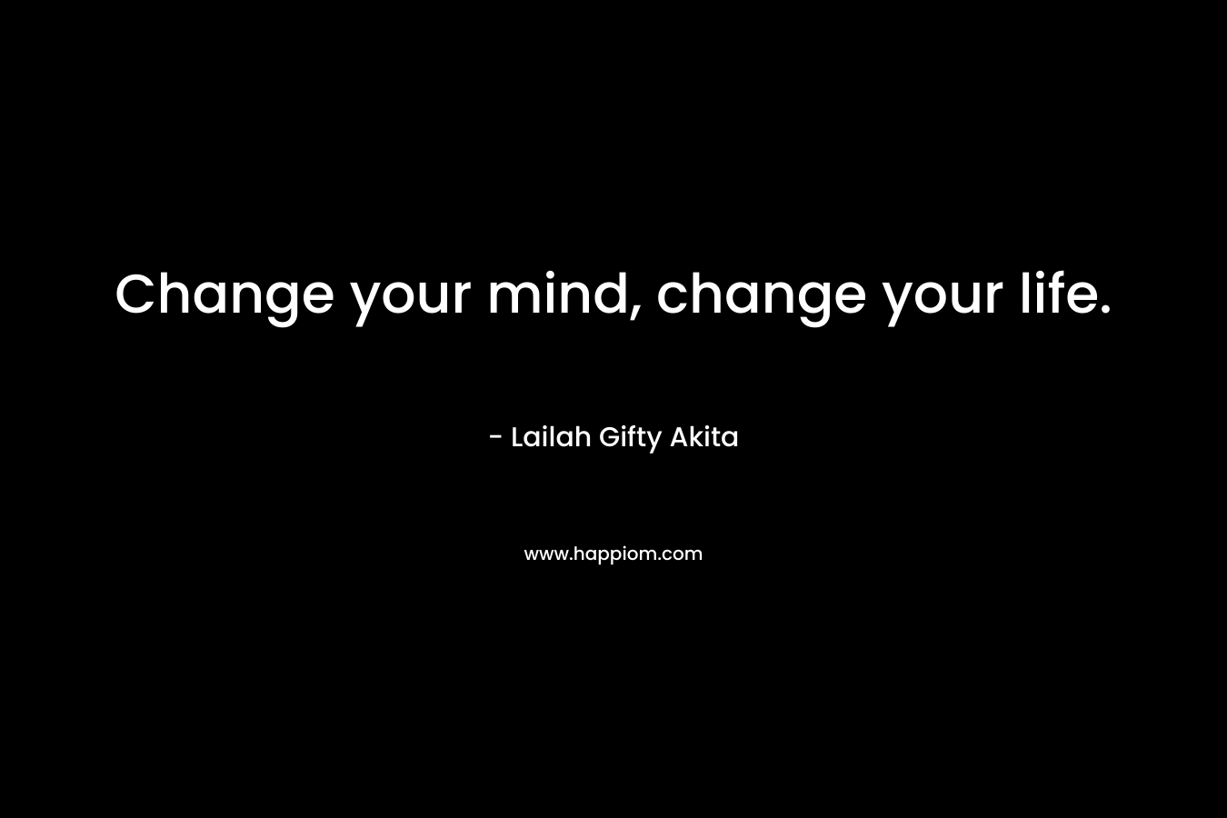 Change your mind, change your life.