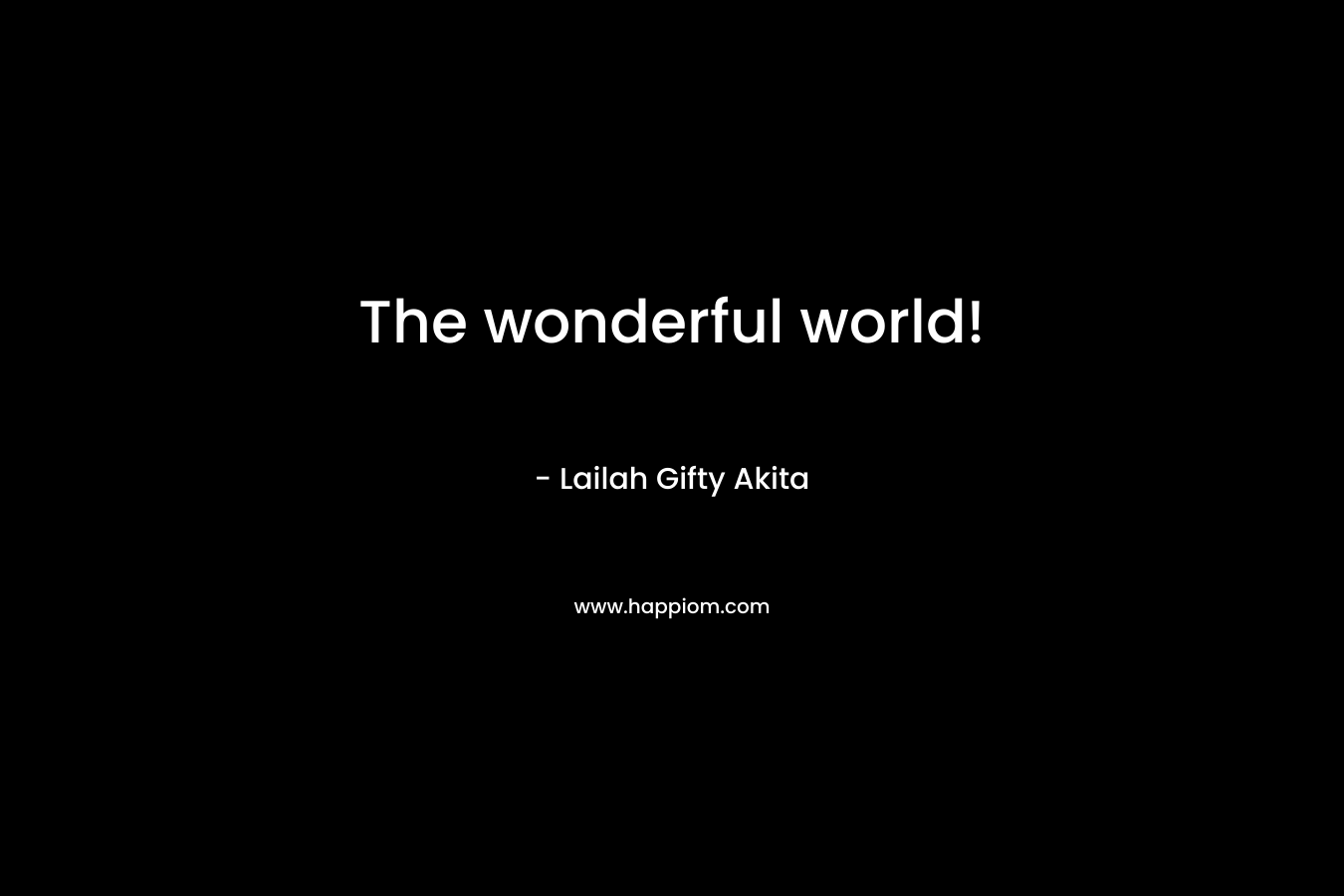 The wonderful world!