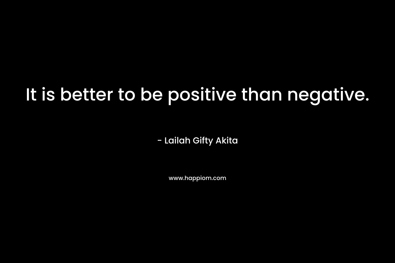 It is better to be positive than negative.