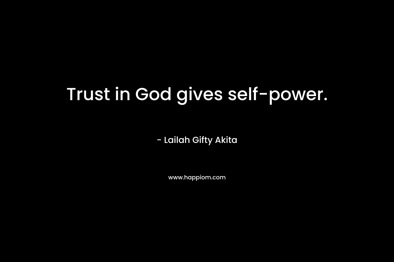 Trust in God gives self-power.