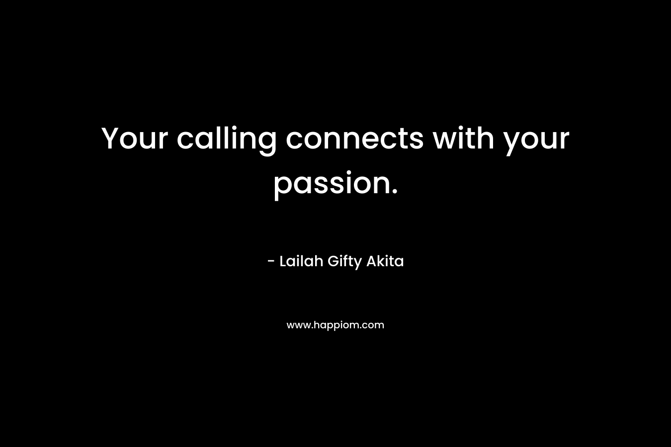 Your calling connects with your passion.