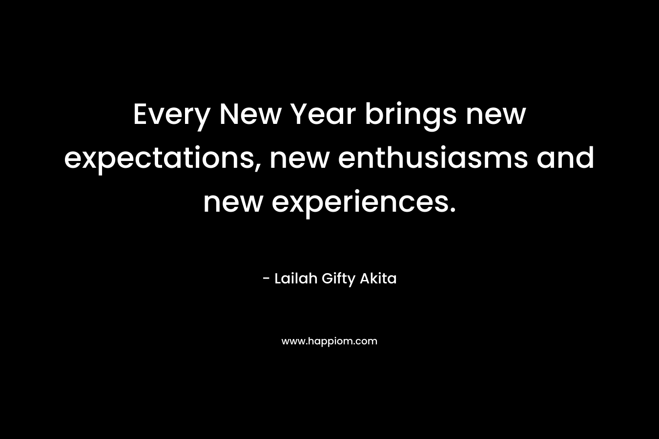Every New Year brings new expectations, new enthusiasms and new experiences.