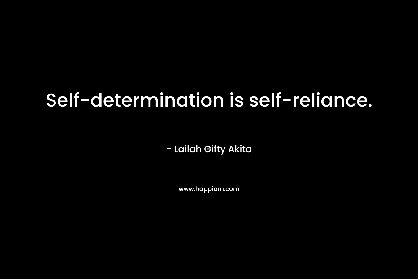 Self-determination is self-reliance.