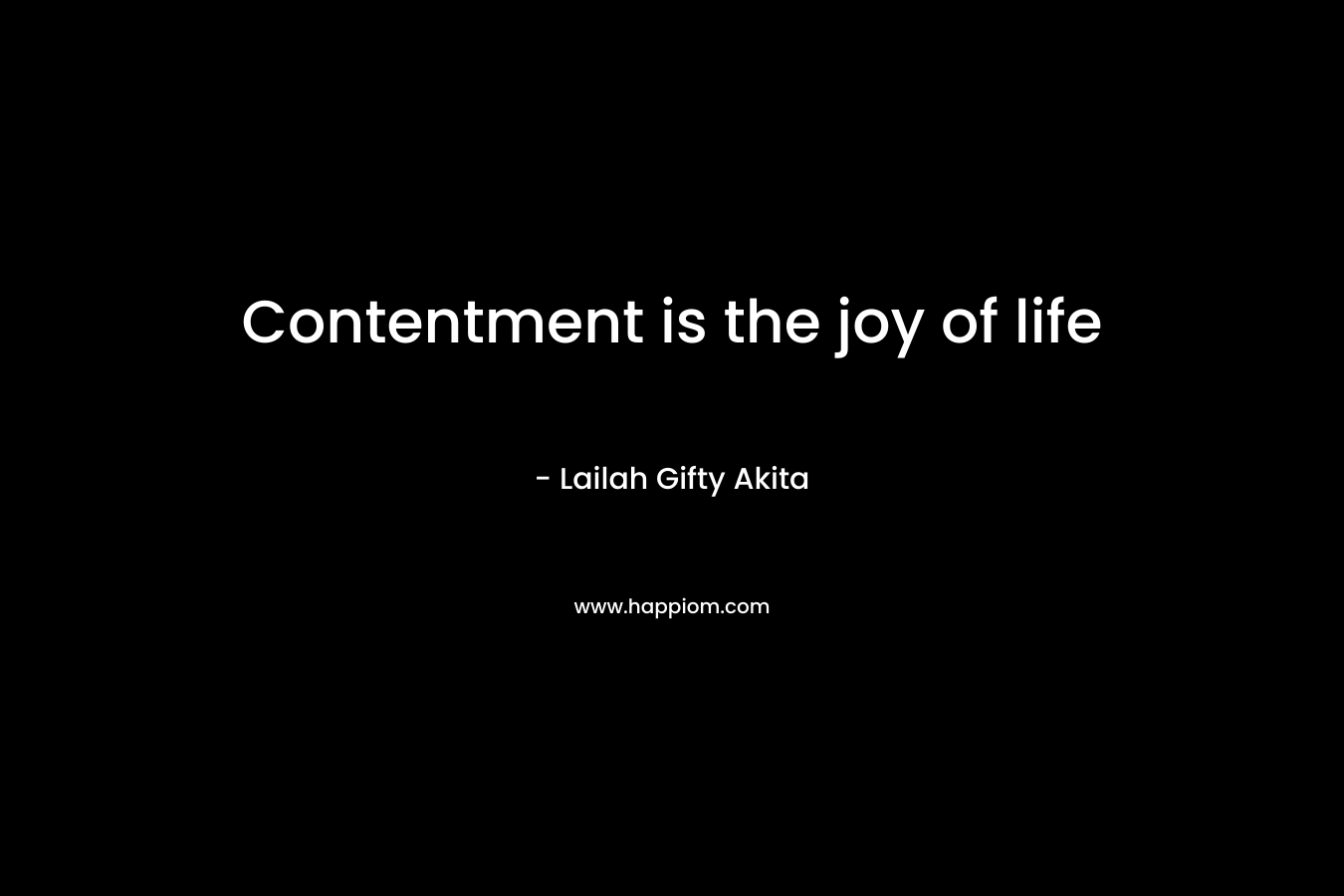 Contentment is the joy of life