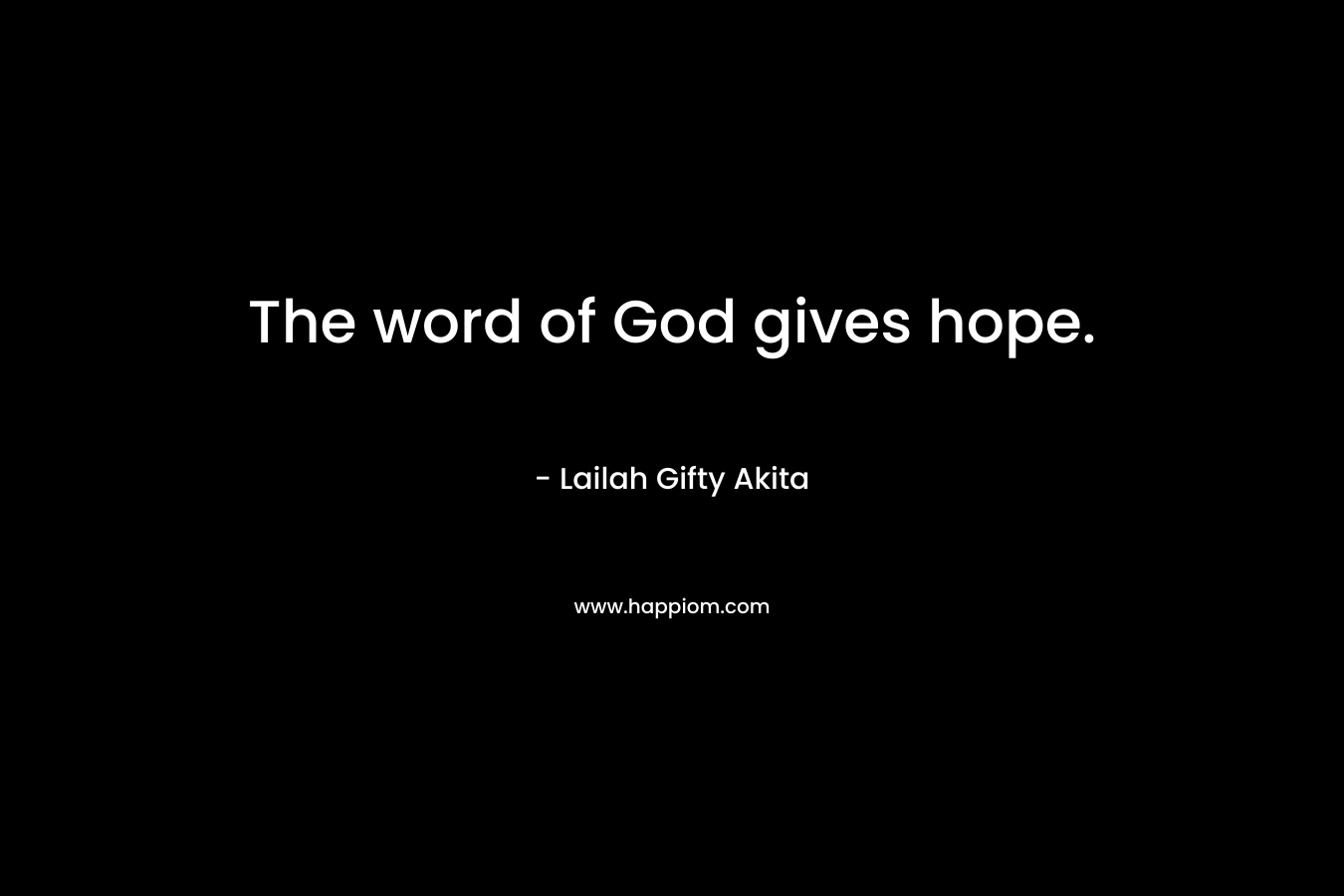 The word of God gives hope.