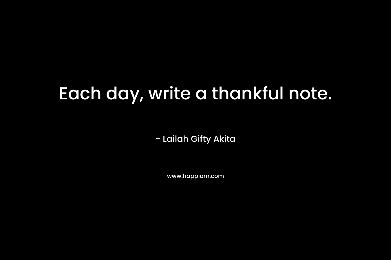 Each day, write a thankful note.