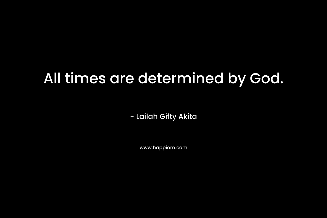 All times are determined by God.