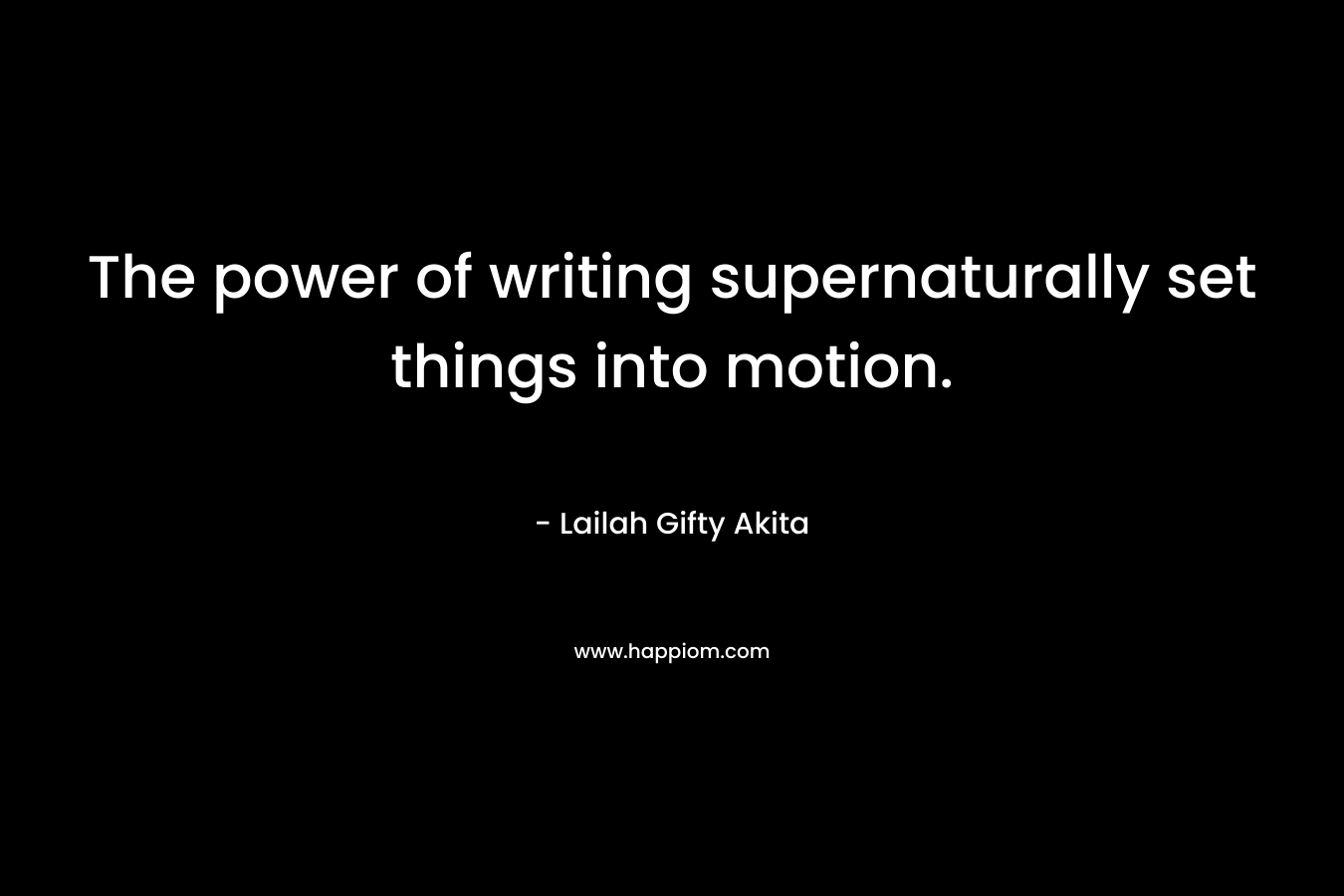 The power of writing supernaturally set things into motion.