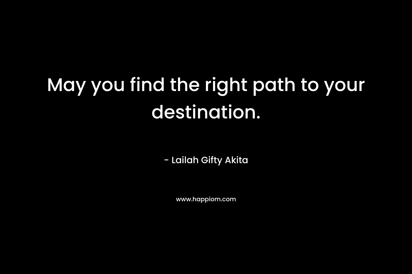 May you find the right path to your destination.