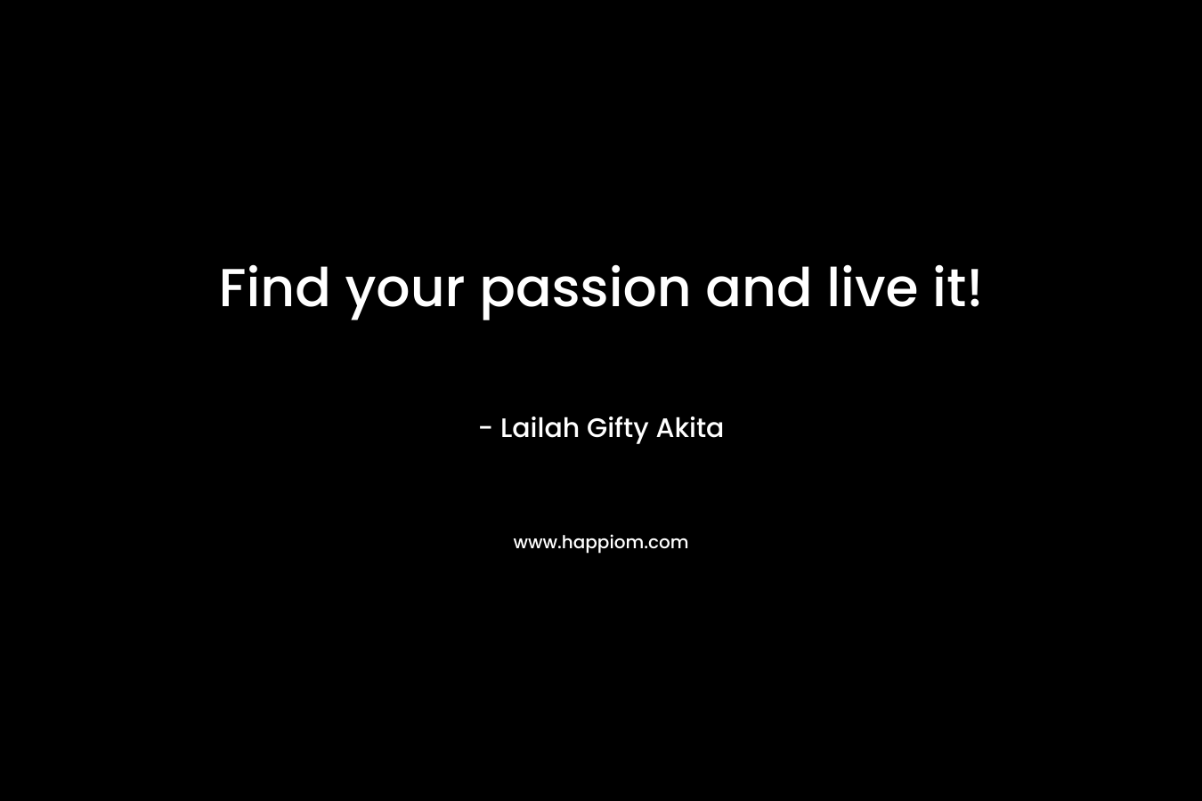 Find your passion and live it!