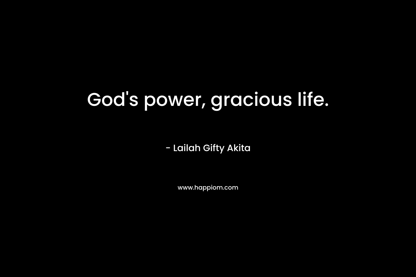 God's power, gracious life.