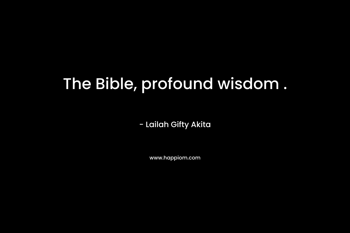 The Bible, profound wisdom .