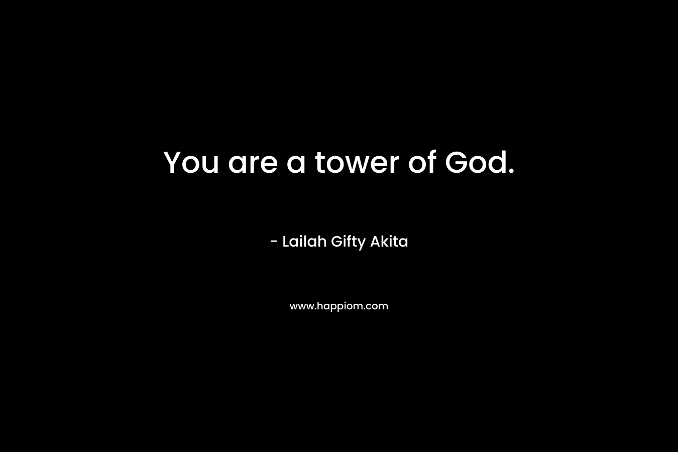 You are a tower of God.