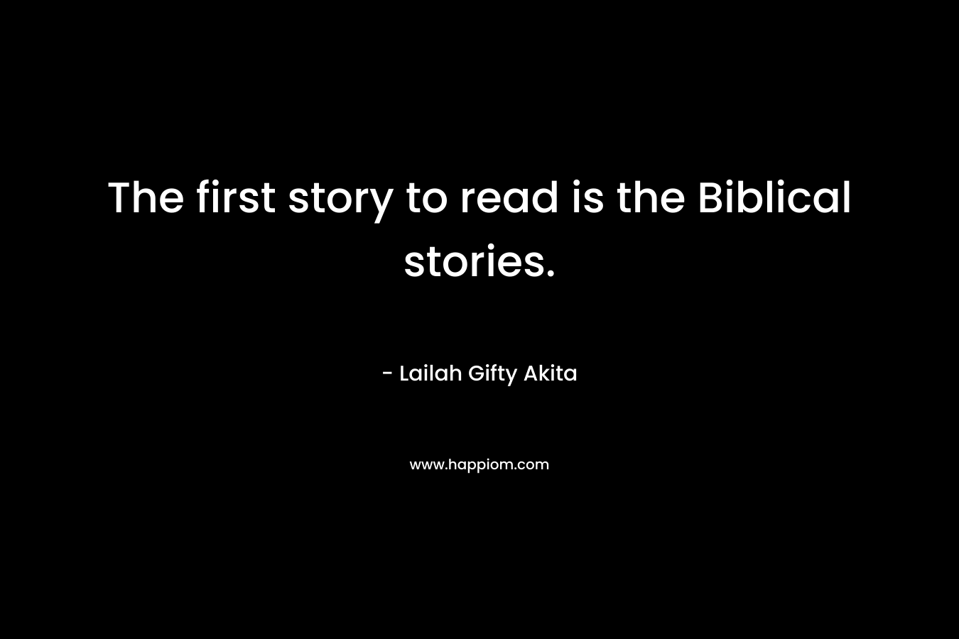 The first story to read is the Biblical stories.