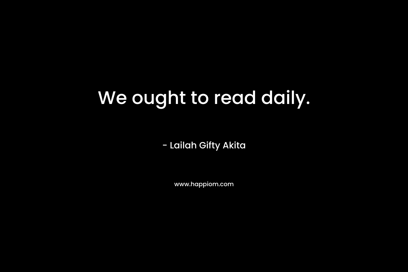 We ought to read daily.