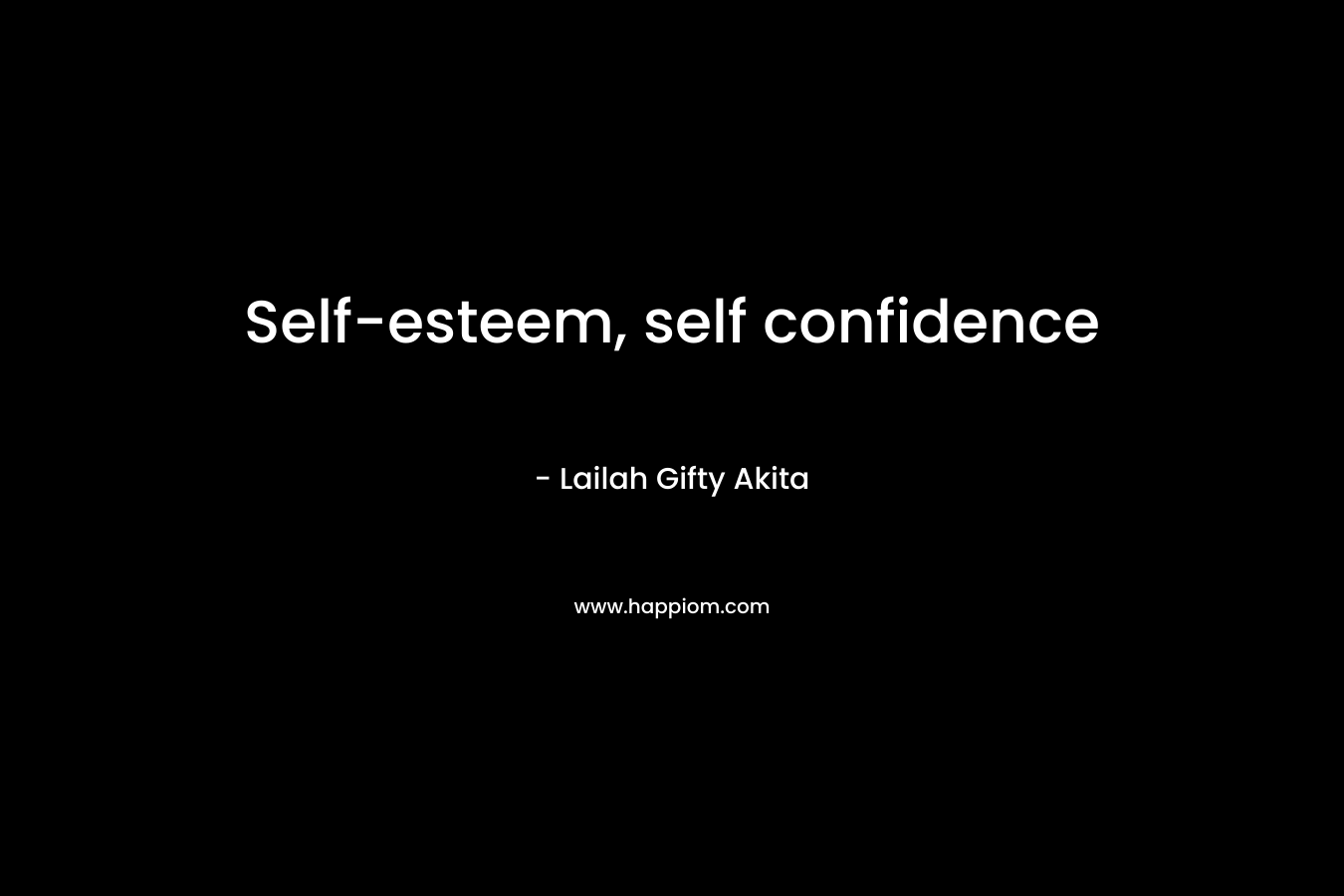 Self-esteem, self confidence