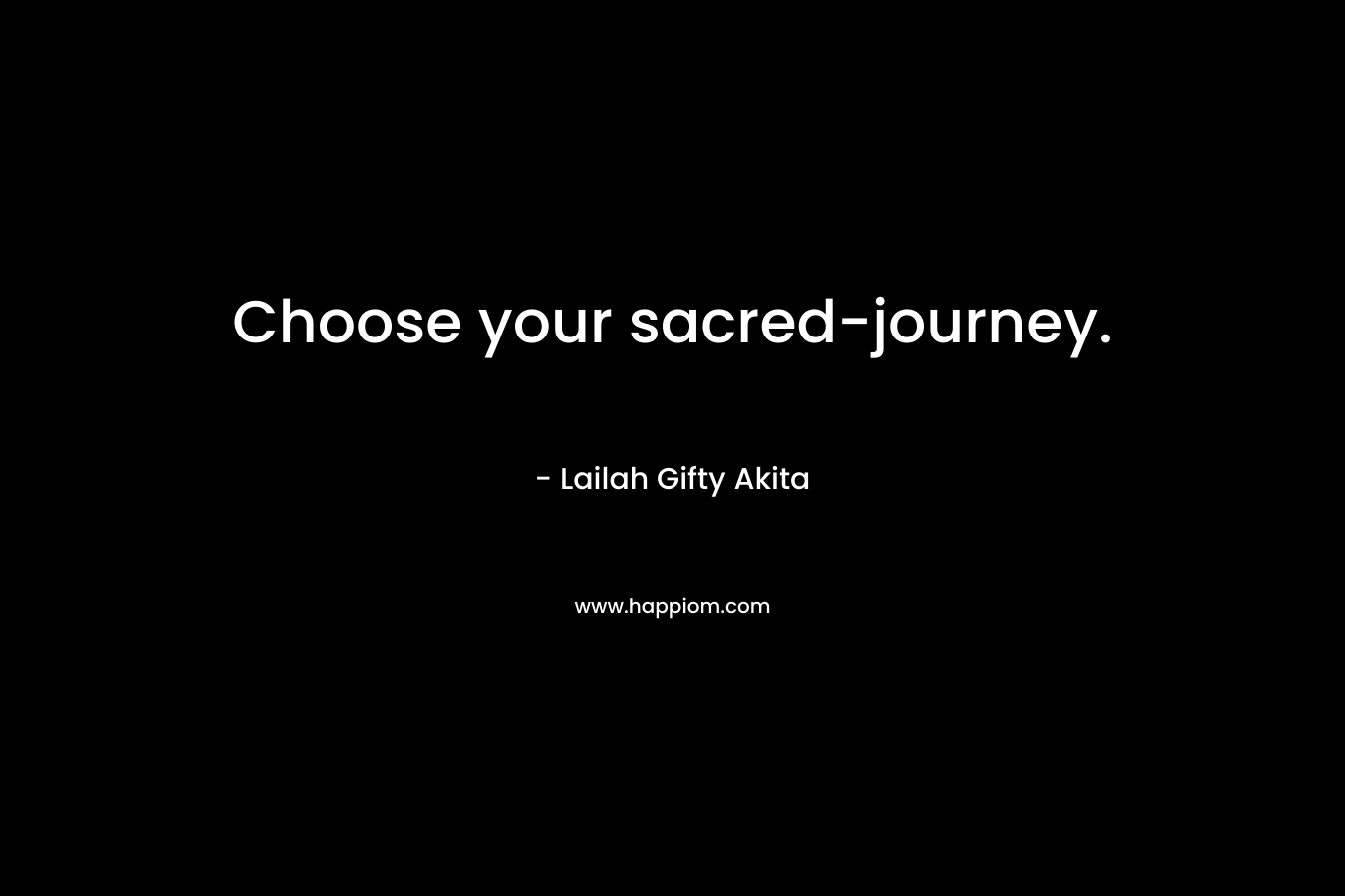Choose your sacred-journey.