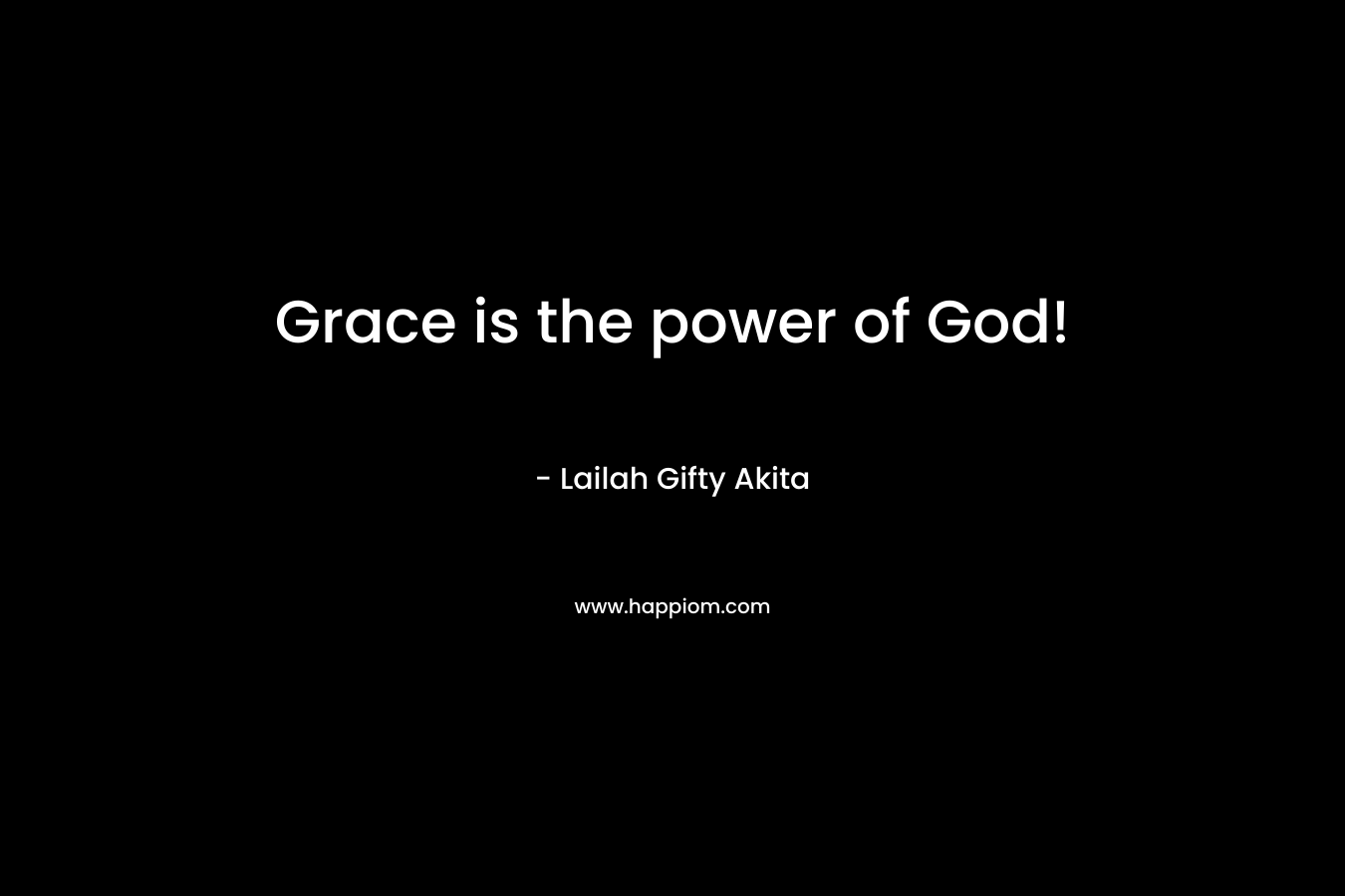 Grace is the power of God!
