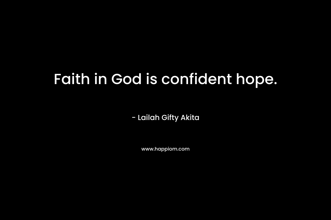 Faith in God is confident hope.