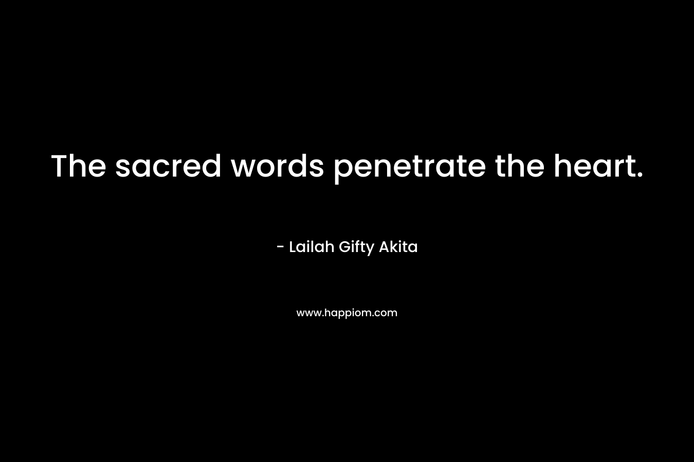 The sacred words penetrate the heart.