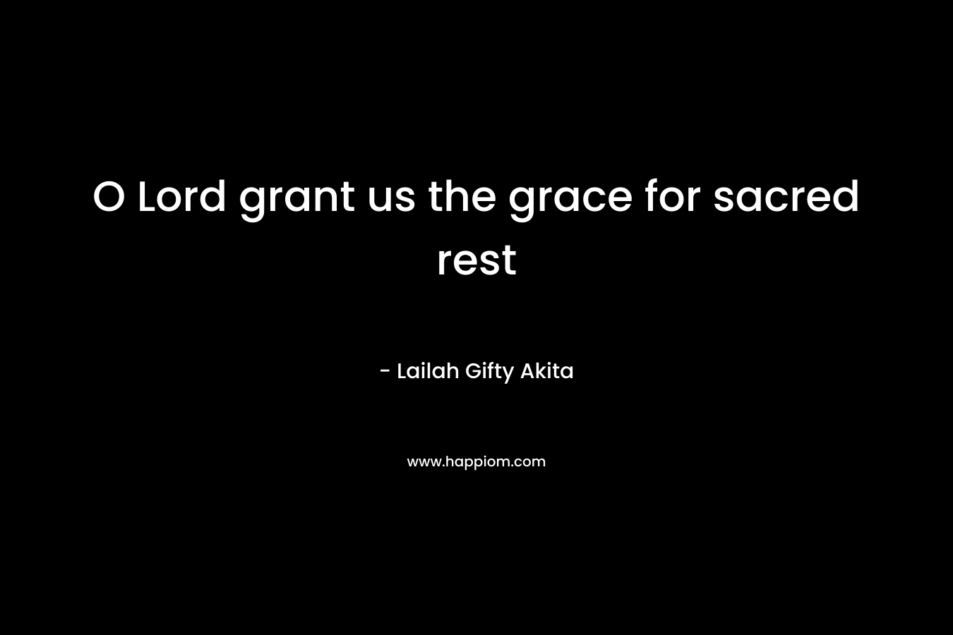 O Lord grant us the grace for sacred rest