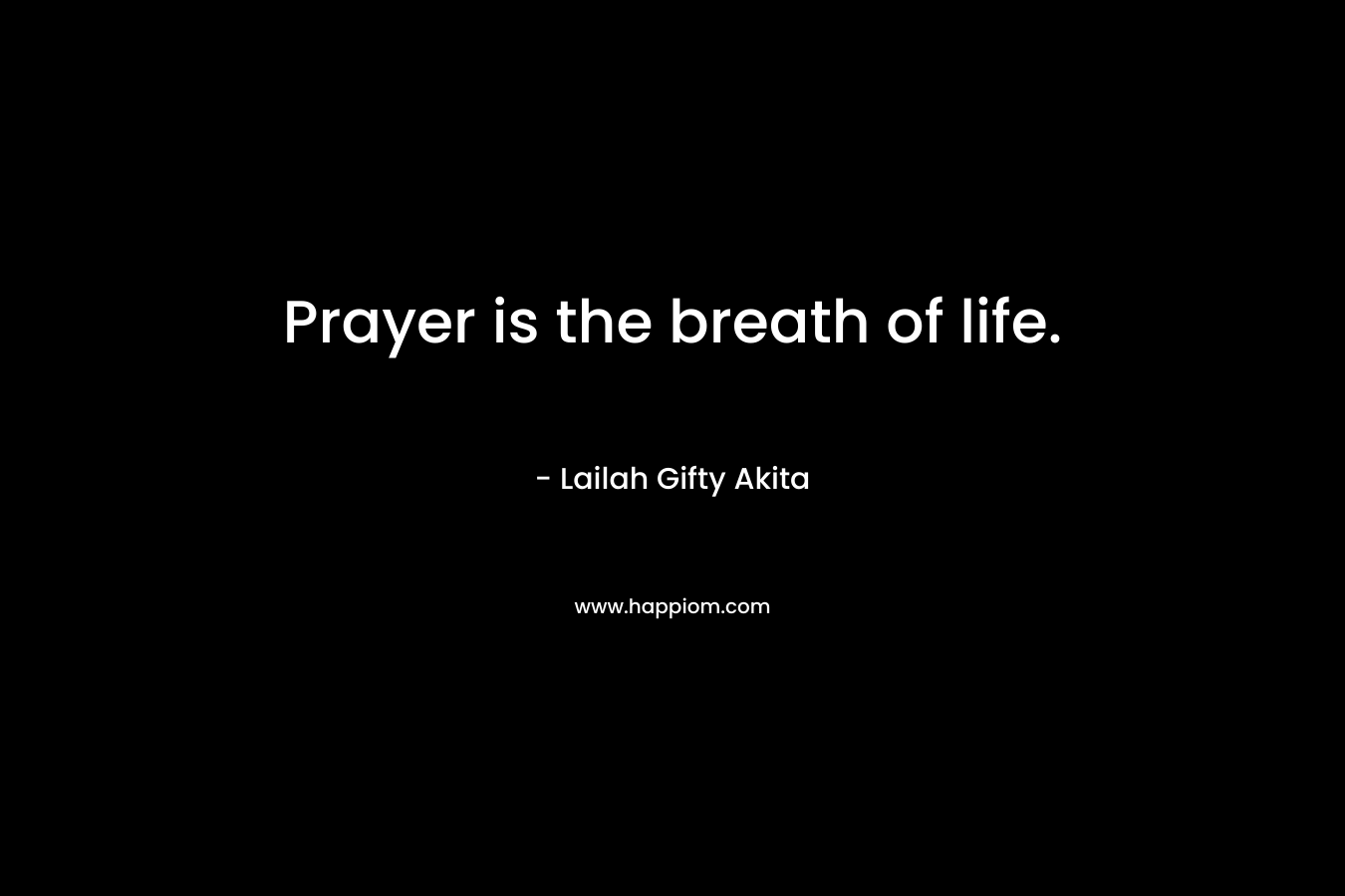Prayer is the breath of life.
