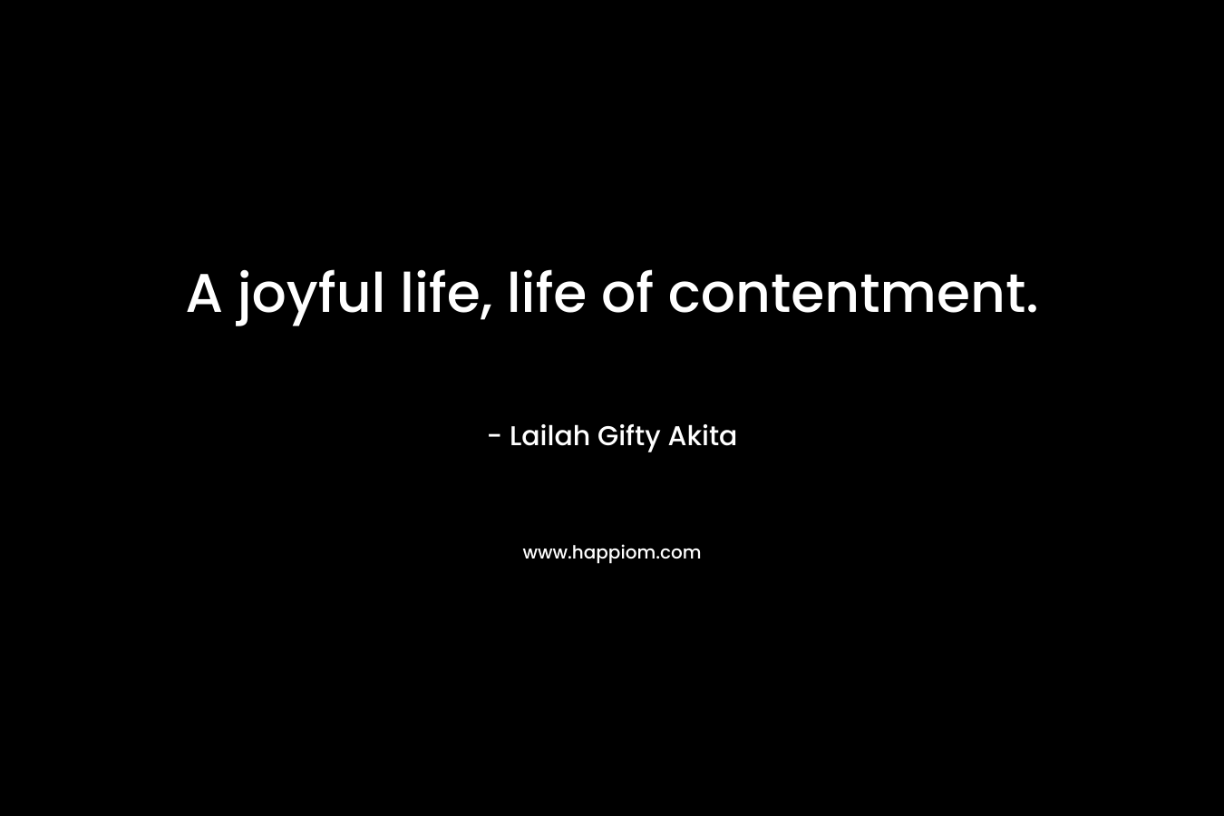 A joyful life, life of contentment.