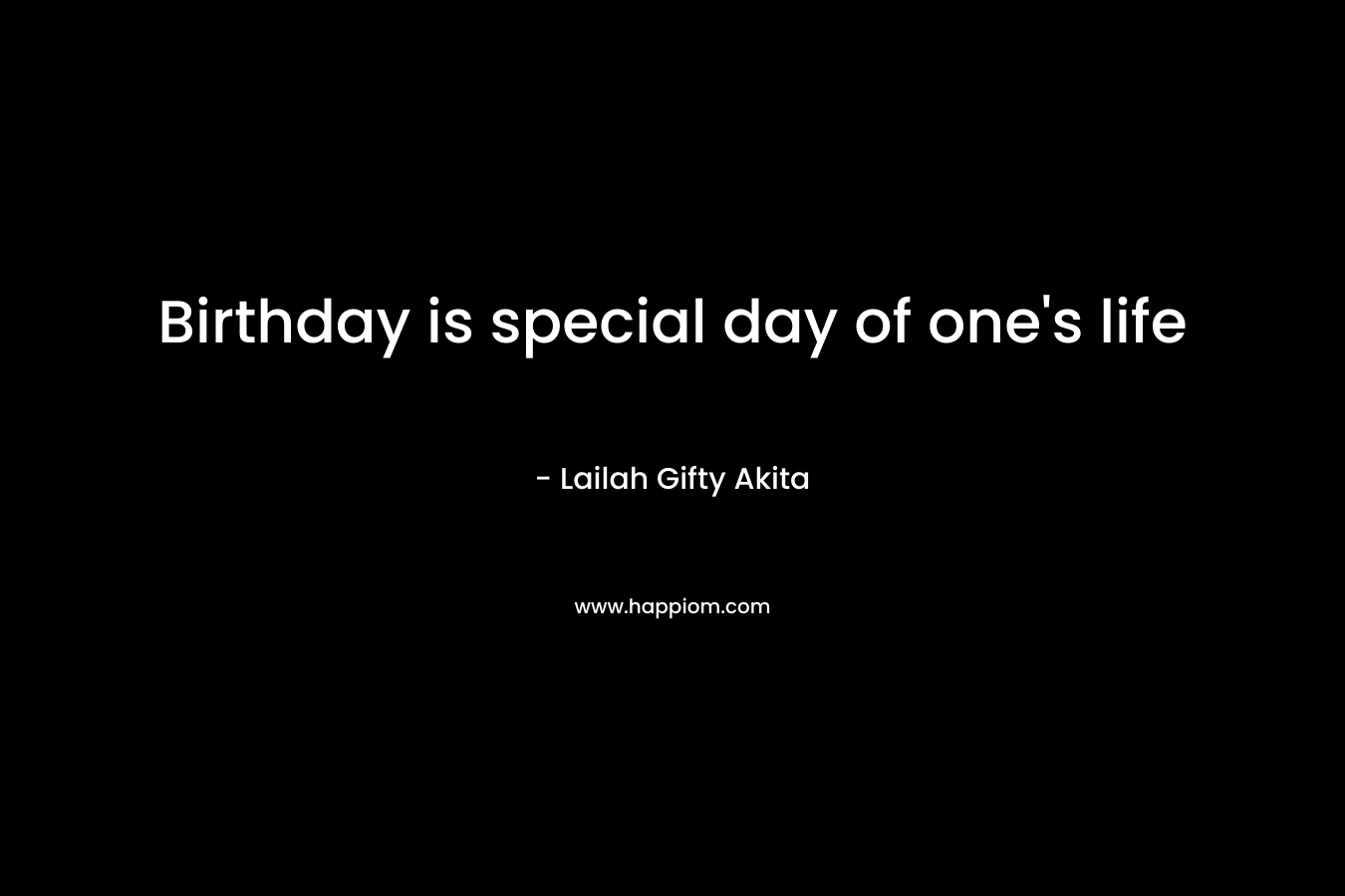 Birthday is special day of one's life