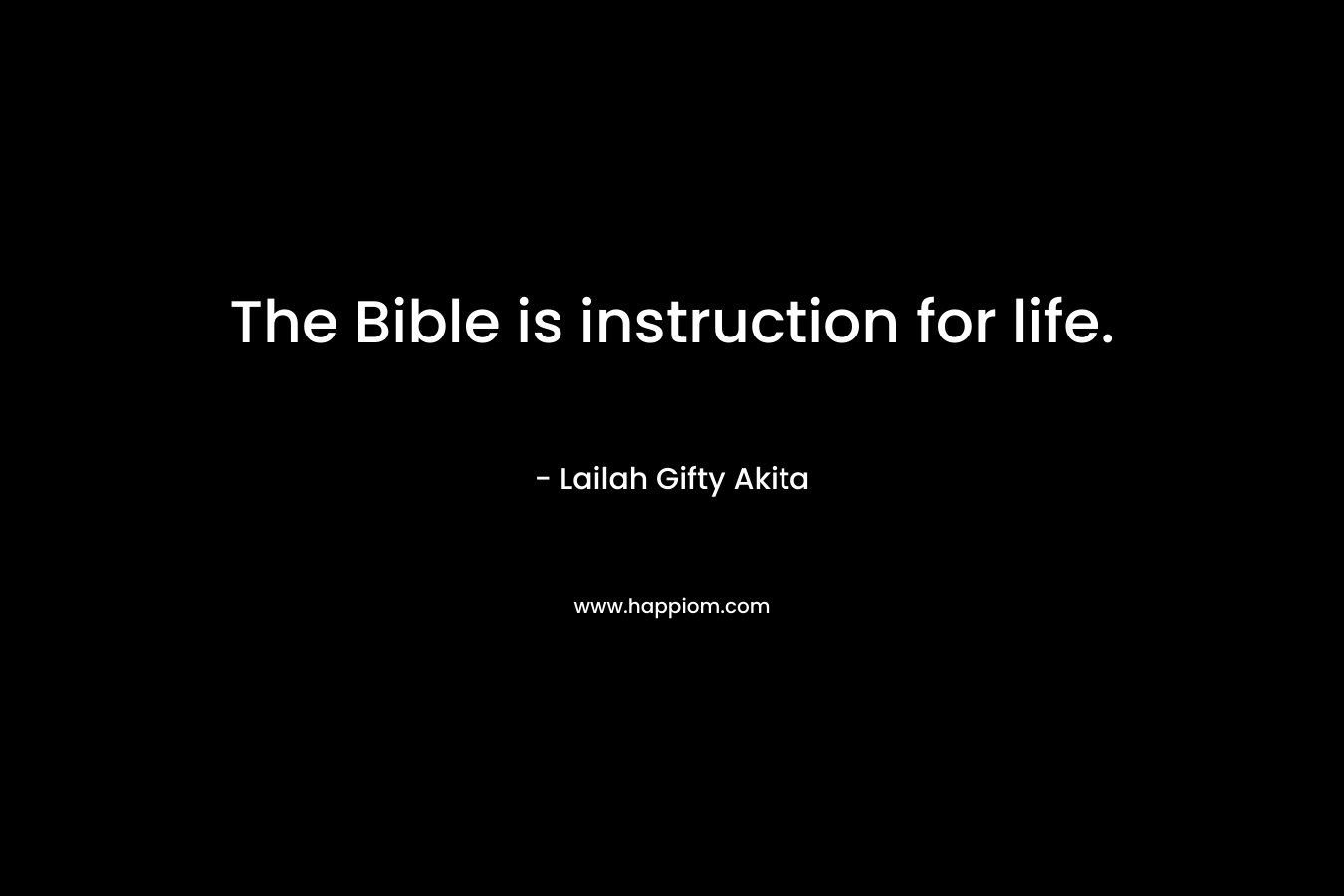 The Bible is instruction for life.