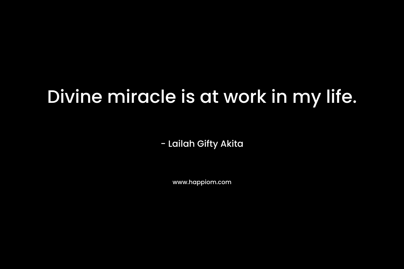 Divine miracle is at work in my life.