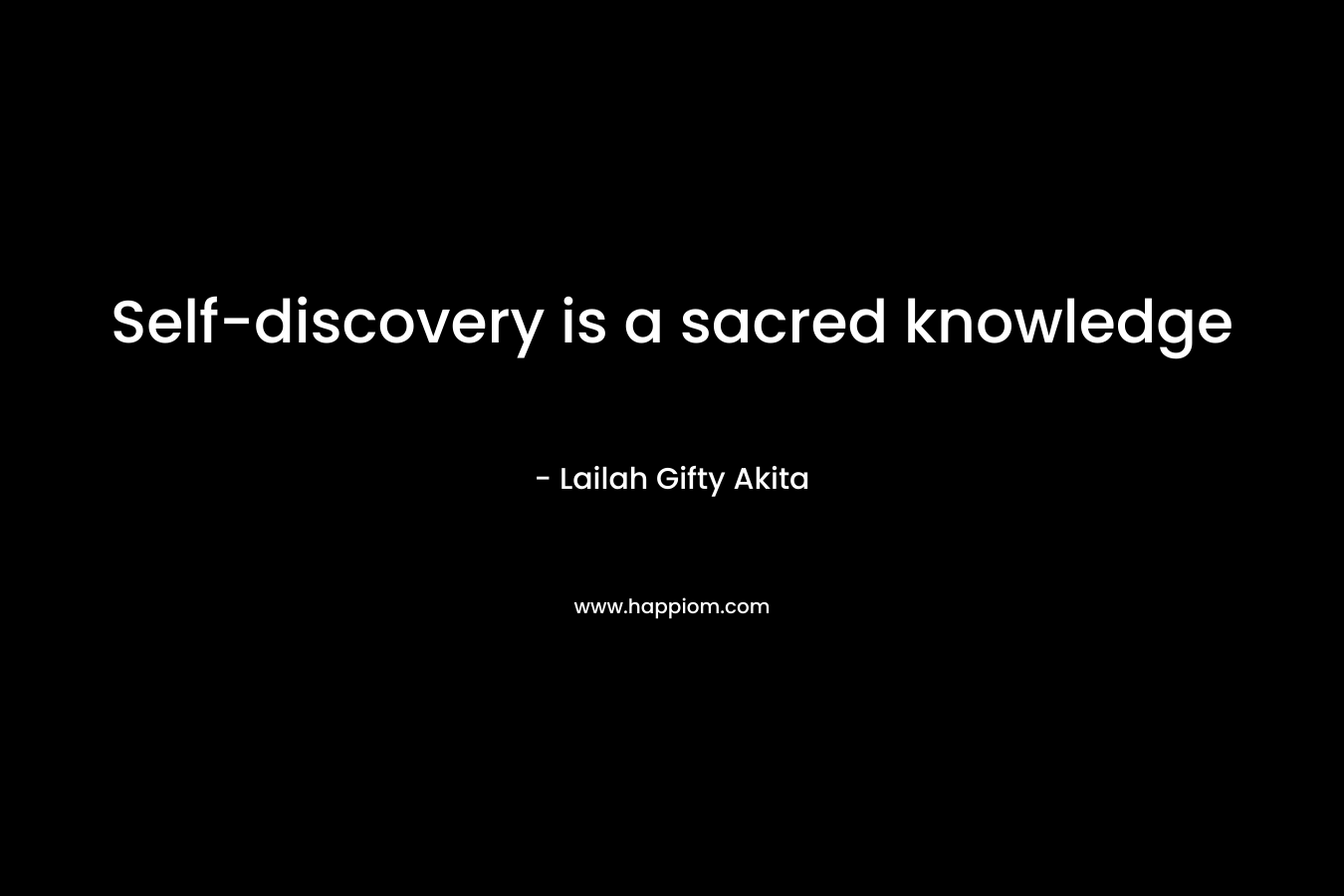Self-discovery is a sacred knowledge